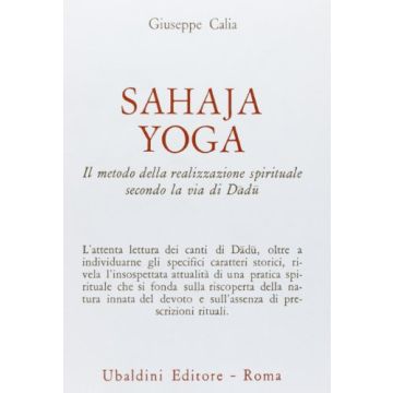 Sahaja Yoga. Il Mondo Della Realizzazione Spirituale Secondo La Via Di Dadu - Calia Giuseppe - Astrolabio - 9788834008393