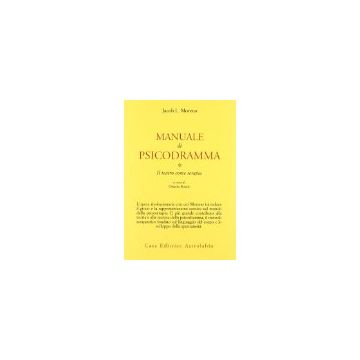 Manuale Di Psicodramma. Vol. 1: Il Teatro Come Terapia. - Moreno Jacob L.; Rosati O.  - Astrolabio - 9788834008409