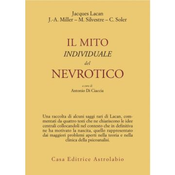 Il Mito Individuale Del Nevrotico E Altri Saggi  - Lacan Jacques; Di Ciaccia A.  - Astrolabio - 9788834008546