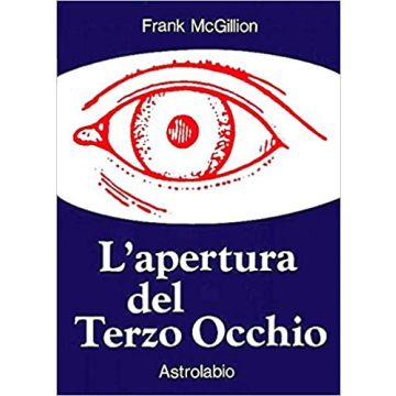 L' Apertura Del Terzo Occhio  - Mcgillion Frank - Astrolabio - 9788834008683