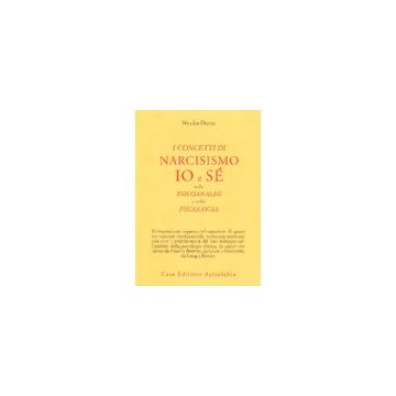 I Concetti Di Narcisismo, Io E Se' Nella Psicoanalisi E Nella Psicologia  - Duruz Nicolas - Astrolabio - 9788834008782