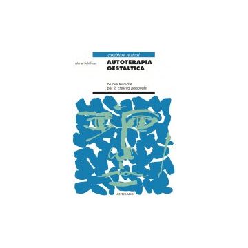 L' Autoterapia Gestaltica. Nuove Tecniche Per La Crescita Personale  - Schiffman Muriel - Astrolabio - 9788834008911