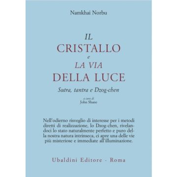 Il Cristallo E La Via Della Luce. Sutra, Tantra E Dzog-chen  - Namkhai Norbu; Shane J.  - Astrolabio - 9788834008942