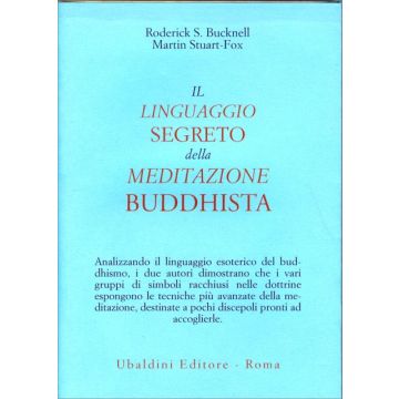 Il Linguaggio Segreto Della Meditazione Buddhista. Studio Sulla Meditazione E Il  Simbolismo Buddhista  - Bucknell Roderick S.; Stuart Fox Martin - Astrolabio - 9788834009079