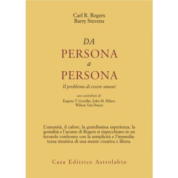 Da Persona A Persona. Il Problema Di Essere Umani - Rogers Carl R.; Stevens Barry - Astrolabio - 9788834009093