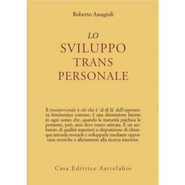 Lo Sviluppo Transpersonale  - Assagioli Roberto; Girelli Macchia M.  - Astrolabio - 9788834009109