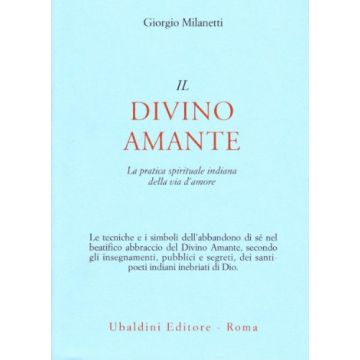 Il Divino Amante. La Pratica Spirituale Indiana Della Via D'amore  - Milanetti Giorgio - Astrolabio - 9788834009130