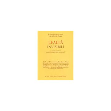 Lealta' Invisibili. La Reciprocita' Nella Terapia Familiare Intergenerazionale - Boszormenyi-nagy Ivan; Spark Geraldine M. - Astrolabio - 9788834009246