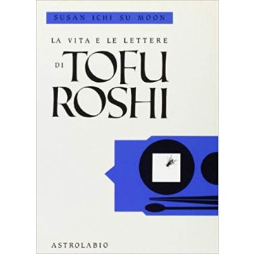 La vita e le lettere di Tofu Roshi