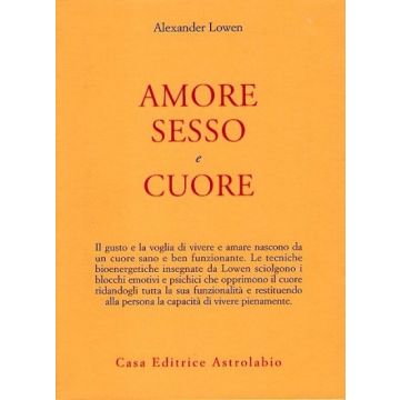 Amore, Sesso E Cuore - Lowen Alexander - Astrolabio - 9788834009635