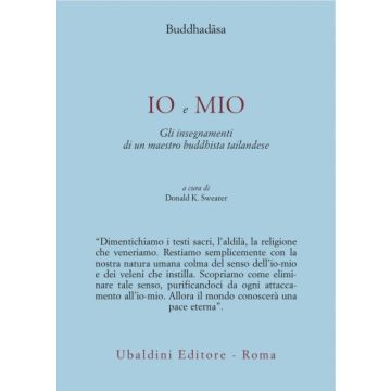 Io E Mio. Gli Insegnamenti Di Un Maestro Buddhista Tailandese - Buddhadasa; Swearer D. K.  - Astrolabio - 9788834010327