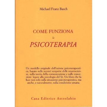 Come Funziona La Psicoterapia - Basch Michael F.; Paparo F.  - Astrolabio - 9788834010389