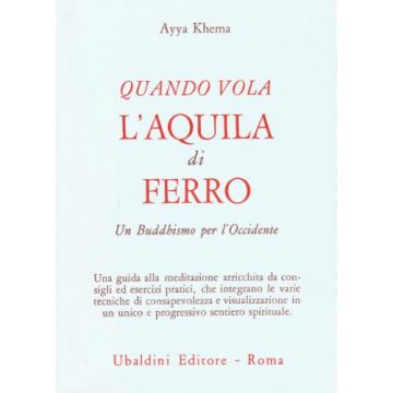 Quando Vola L'aquila Di Ferro. Un Buddhismo Per L'occidente - Khema Ayya - Astrolabio - 9788834010518