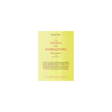 La Terapia Come Narrazione. Proposte Cliniche  - White Michael; Telfener U.  - Astrolabio - 9788834010587