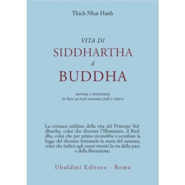Vita Di Siddhartha Il Buddha. Narrata E Ricostruita In Base Ai Testi Canonici  Pali E Cinesi - Nhat Hanh Thich - Astrolabio - 9788834010761