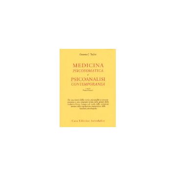 Medicina Psicosomatica E Psicoanalisi Contemporanea - Taylor Graeme J.; Orsucci F.  - Astrolabio - 9788834011010