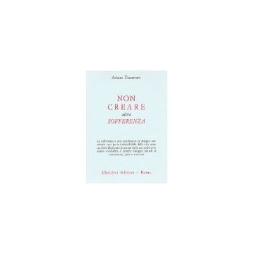 Non Creare Altra Sofferenza - Thanavaro Achaan; Fiorentini G.  - Astrolabio - 9788834011058