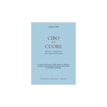 Cibo Per Il Cuore. Discorsi E Insegnamenti Di Un Maestro Della Foresta - Chah Achaan - Astrolabio - 9788834011133