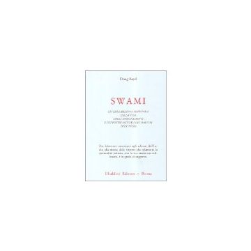 Swami. Un'esplorazione Personale Della Vita, Degli Insegnamenti E Dei Poteri  Mentali Dei Maestri Dell'india - Boyd Doug - Astrolabio - 9788834011249