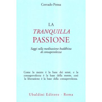La Tranquilla Passione. Saggi Sulla Meditazione Buddhista Di Consapevolezza  - Pensa Corrado - Astrolabio - 9788834011324