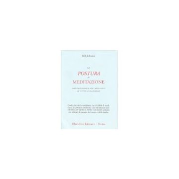 La Postura Di Meditazione. Manuale Pratico Per I Meditanti Di Tutte Le Tradizioni   - Johnson Will - Astrolabio - 9788834012499