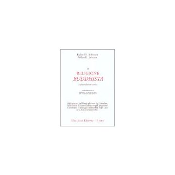 La Religione Buddhista. Un'introduzione Storica  - Robinson Richard H.; Johnson Willard L. - Astrolabio - 9788834012680