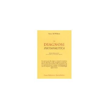 La Diagnosi Psicoanalitica. Struttura Della Personalita' E Processo Clinico  - Mcwilliams Nancy; Caretti V. ; Sarno L.  - Astrolabio - 9788834012956