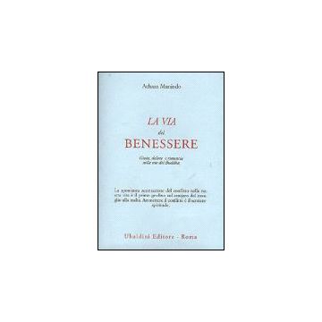 La Via Del Benessere. Gioia, Dolore E Rinuncia Sulla Via Del Buddha  - Munindo Achaan - Astrolabio - 9788834013113
