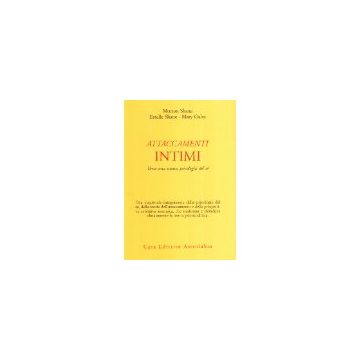 Attaccamenti Intimi. Verso Una Nuova Psicologia Del Se' - Shane Morton; Shane Estelle; Gales Mary; Nebbiosi G.  - Astrolabio - 9788834013274