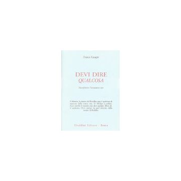 Devi Dire Qualcosa. Manifestare L'intuizione Zen - Katagiri Dainin - Astrolabio - 9788834013298