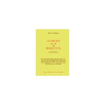 Le Origini Del Se' E Dell'identita'. La Vita E La Morte Nella Psicoanalisi Di Freud  - Friedman John A. - Astrolabio - 9788834013496