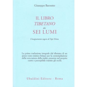 Il Libro Tibetano Dei Sei Lumi. L'insegnamento Zogcen Di Tapi Hritsa  - Baroetto Giuseppe - Astrolabio - 9788834013823
