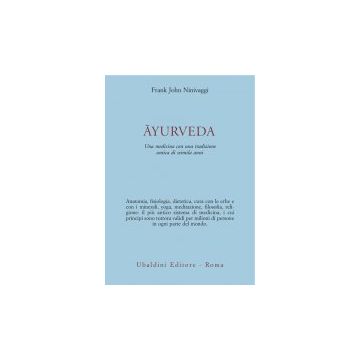 Ayurveda. Una Medicina Con Una Tradizione Antica Di Seimila Anni - Ninivaggi Frank J. - Astrolabio - 9788834013847