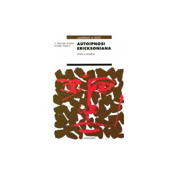 Autoipnosi Ericksoniana. Chiara E Semplice - Simpkins C. Alexander; Simpkins Annellen M. - Astrolabio - 9788834013854