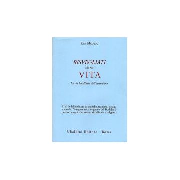 Risvegliati Alla Tua Vita. La Via Buddista Dell'attenzione - Mcleod Ken - Astrolabio - 9788834013977