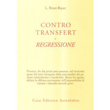 Controtransfert E Regressione - Boyer L. Bryce; Doty L. L.  - Astrolabio - 9788834014004