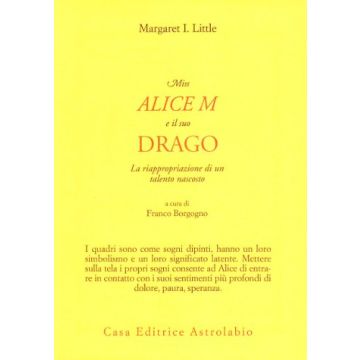 Miss Alice E Il Suo Drago. La Riappropriazione Di Un Talento Nascosto - Little Margaret I.; Borgogno F.  - Astrolabio - 9788834014080