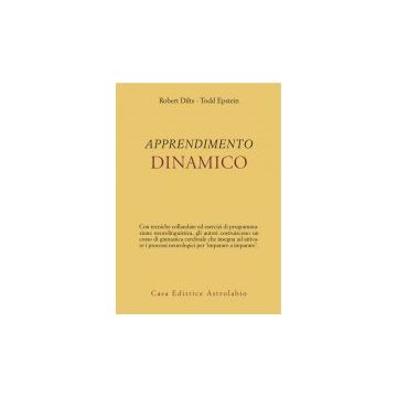 L' Apprendimento Dinamico  - Dilts Robert B.; Epstein Todd - Astrolabio - 9788834014103