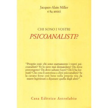 Chi Sono I Vostri Psicoanalisti? - Miller Jacques-alain - Astrolabio - 9788834014196