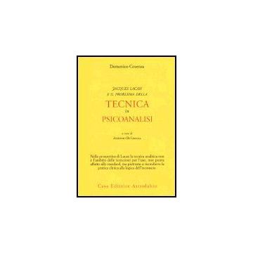 Jacques Lacan E Il Problema Della Tecnica In Psicoanalisi - Cosenza Domenico; Di Ciaccia A.  - Astrolabio - 9788834014301