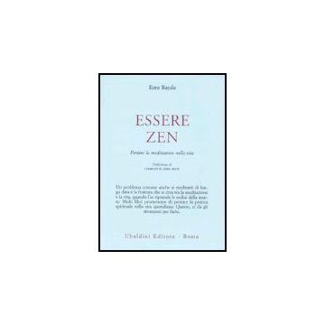 Essere Zen. Portare La Meditazione Nella Vita - Bayda Ezra - Astrolabio - 9788834014325