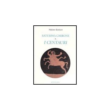 Saturno, Chirone E I Centauri - Reinhart Melanie - Astrolabio - 9788834014332