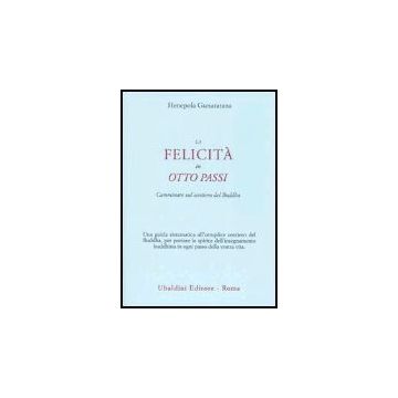 La Felicita' In Otto Passi. Camminare Sul Sentiero Del Buddha  - Gunaratana Henepola - Astrolabio - 9788834014486