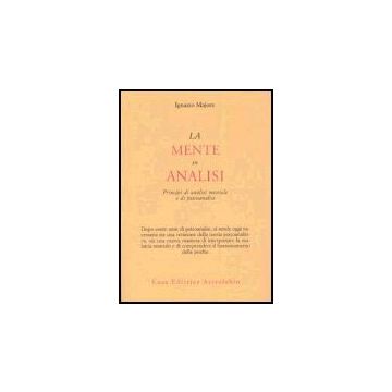 La Mente In Analisi. Principi Di Analisi Mentale E Di Psicoanalisi  - Majore Ignazio - Astrolabio - 9788834014608