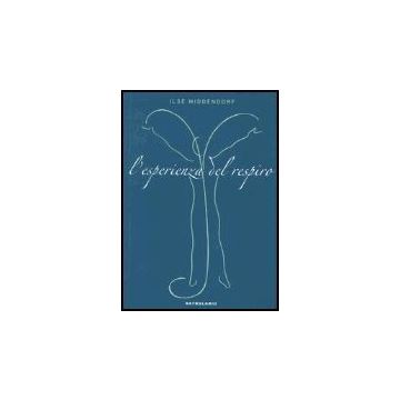 L' Esperienza Del Respiro  - Middendorf Ilse; Biferale S. ; Kroeger C.  - Astrolabio - 9788834014646