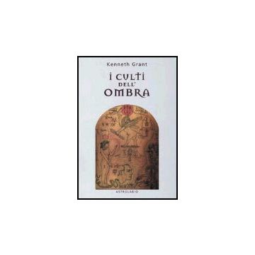 I Culti Dell'ombra  - Grant Kenneth - Astrolabio - 9788834014721