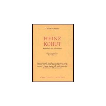 Heinz Kohut. Biografia Di Uno Psicoanalista - Strozier Charles B.; Paparo F.  - Astrolabio - 9788834014752