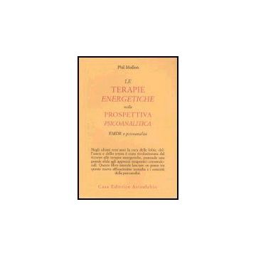 Le Terapie Energetiche Nella Prospettiva Psicoanalitica. Emdr E Psicoanalisi  - Mollon Phil - Astrolabio - 9788834014790