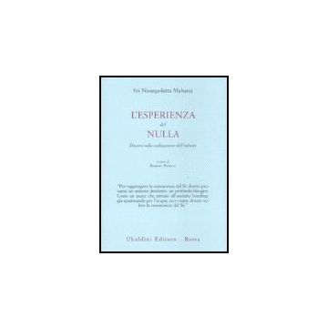 L' Esperienza Del Nulla. Discorsi Sulla Realizzazione Dell'infinito  - Nisargadatta Maharaj; Powell R.  - Astrolabio - 9788834015032