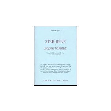 Star Bene In Acque Torbide. Una Guida Per Trovare La Pace Nel Caos Quotidiano - Bayda Ezra - Astrolabio - 9788834015087